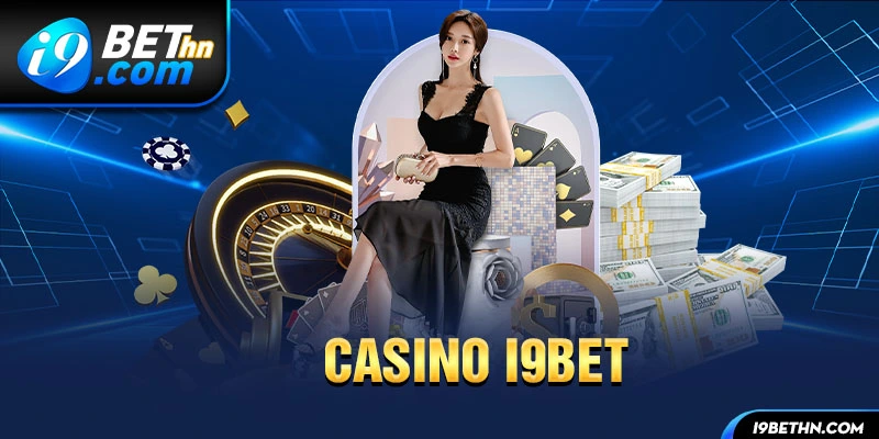 Casino i9bet tổng hợp các sản phẩm cực hot