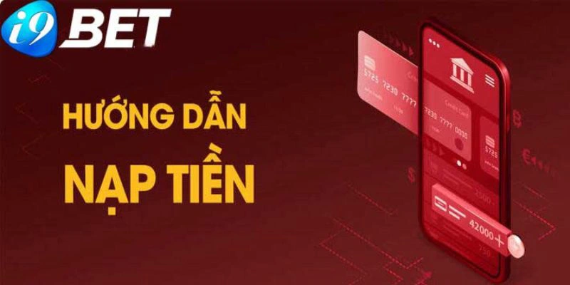 Nạp tiền i9bet hoàn toàn yên tâm