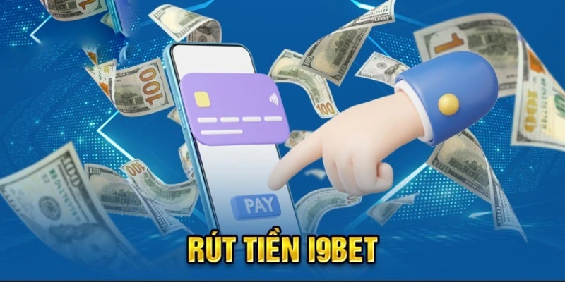 Những lưu ý quan trọng khi thực hiện rút tiền i9bet