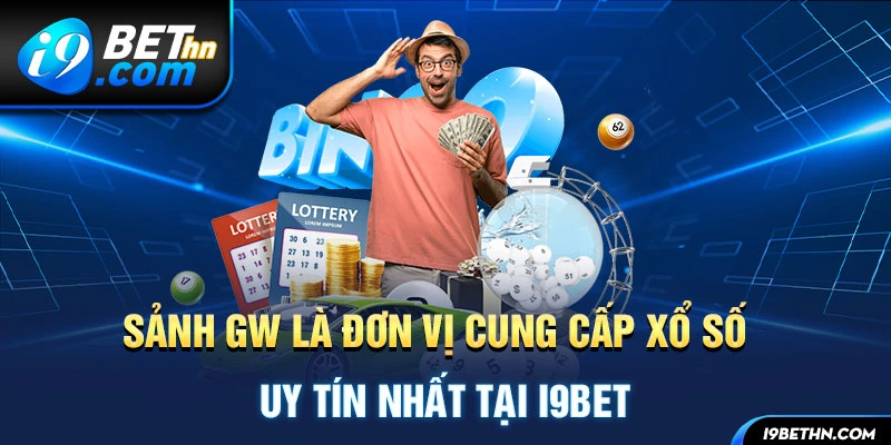 Sảnh GW là đơn vị cung cấp xổ số uy tín nhất tại I9BET